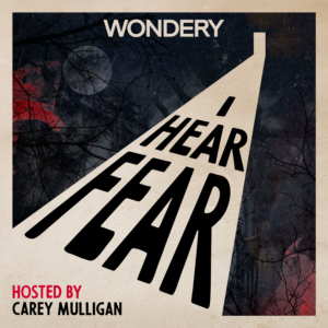 I Hear Fear | Wondery | Premium Podcasts